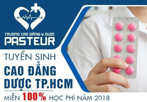Miễn 100% học khi đăng ký học Cao đẳng Dược Pasteur TPHCM năm 2018
